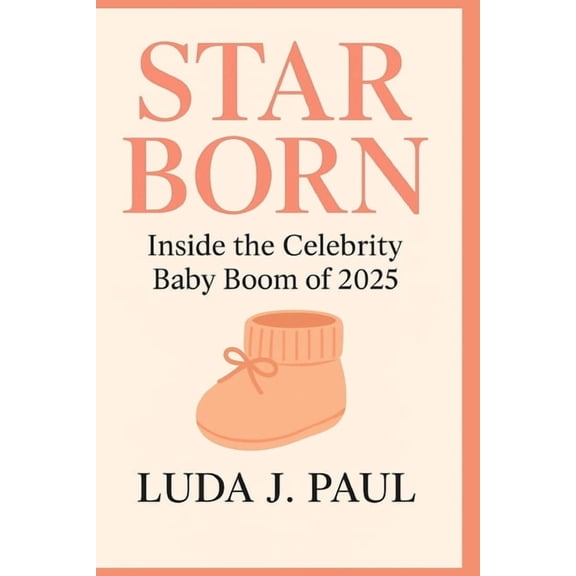 Starborn: Inside the Celebrity Baby Boom of 2025, (Paperback)