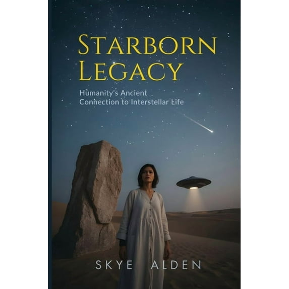 Starborn Legacy: Humanity's Ancient Connection to Interstellar Life, (Paperback)