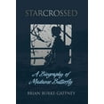 thumbnail image 1 of Starcrossed: A Biography of Madame Butterfly, (Hardcover), 1 of 1