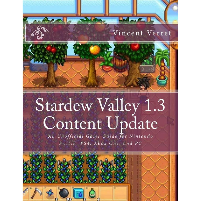 Stardew Valley 1.3 Content Update : An Unofficial Game Guide for Nintendo  Switch, PS4, Xbox One, and PC