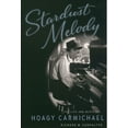 Stardust Melody The Life and Music of Hoagy Carmichael, (Paperback