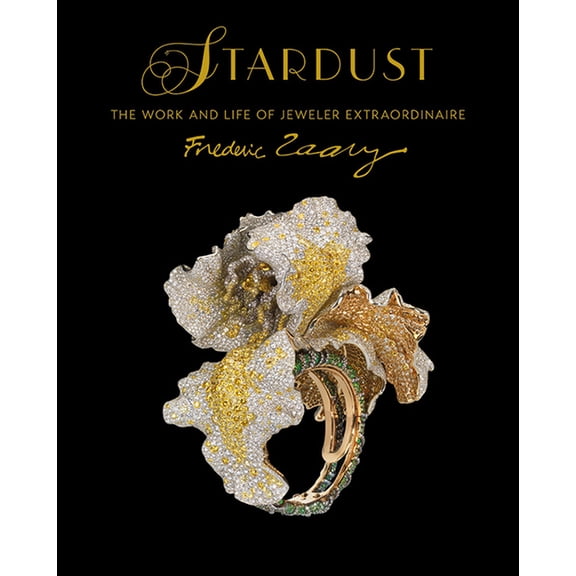 Stardust : The Work and Life of Jeweler Extraordinaire Frdric Zaavy (Hardcover)