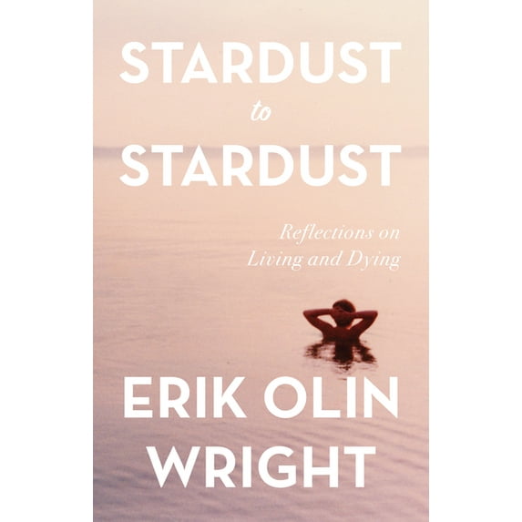 Stardust to Stardust: Reflections on Living and Dying, (Hardcover)