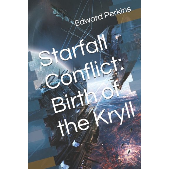 Starfall Conflict: Birth of the Kryll, (Paperback)
