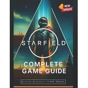 Starfield Complete Game Guide 2025 Edition Walkthroughs, Ship Building, Planets, Companions, Factions & 100% Comp, Paperback