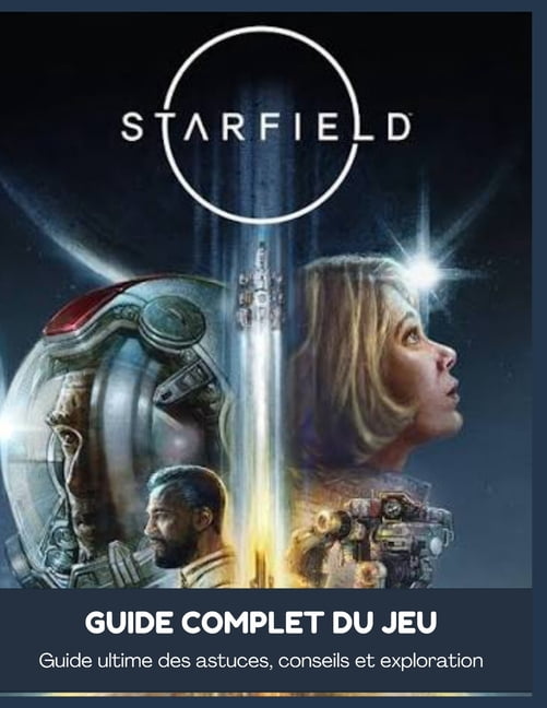 Starfield Guide Complet Du Jeu: Guide ultime des astuces, conseils et exploration, (Paperback)