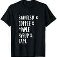 thumbnail image 1 of Starfish & Coffee & Maple Syrup & Jam T-Shirt, 1 of 3