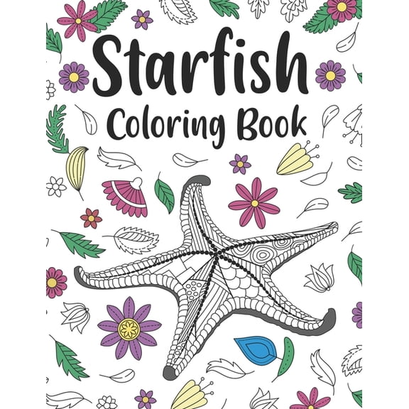 Starfish Coloring Book: An Adult Coloring Books for Sea Stars Lovers, Starfish Zentangle Patterns for Stress Relief and , (Paperback)