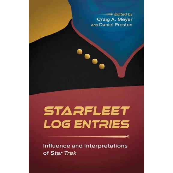 Starfleet Log Entries: Influence and Interpretations of Star Trek, (Paperback)