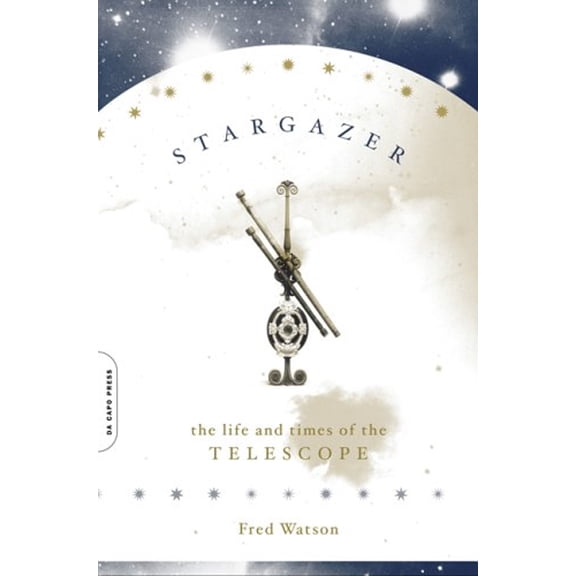 Pre-Owned Stargazer: The Life and Times of the Telescope (Paperback) 0306814838 9780306814839