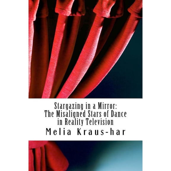 Stargazing Through a Mirror : : The Misaligned Stars of Dance in Reality Television
