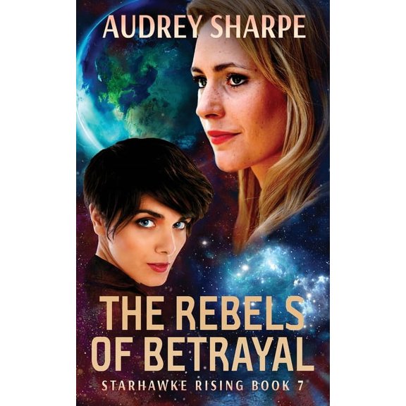 Starhawke Rising The Rebels of Betrayal, Book 7, (Paperback)