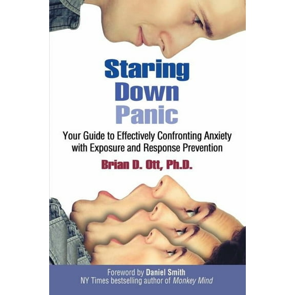 Staring Down Panic: Your Guide to Effectively Confronting Anxiety With Exposure and Response Prevention (Paperback)