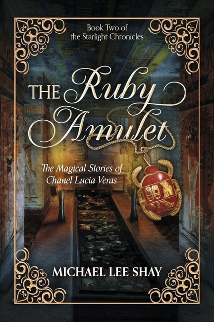 Starlight Chronicles The Ruby Amulet: The Magical Stories of Chanel Lucia Veras, (Paperback)