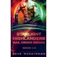 thumbnail image 1 of Starlight Alien Mail Order Brides Starlight Highlanders Mail Order Brides: Books 1-3 (Intergalactic Dating Agency), (Paperback), 1 of 1