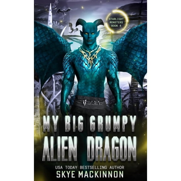 Starlight Monsters My Big Grumpy Alien Dragon, Book 4, (Paperback)