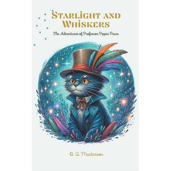 Starlight and Whiskers: The Adventures of Professor Pippin Paws, (Paperback)