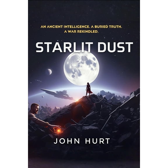 Starlit Dust: An Ancient Intelligence. A Buried Truth. A War Rekindled., (Paperback)