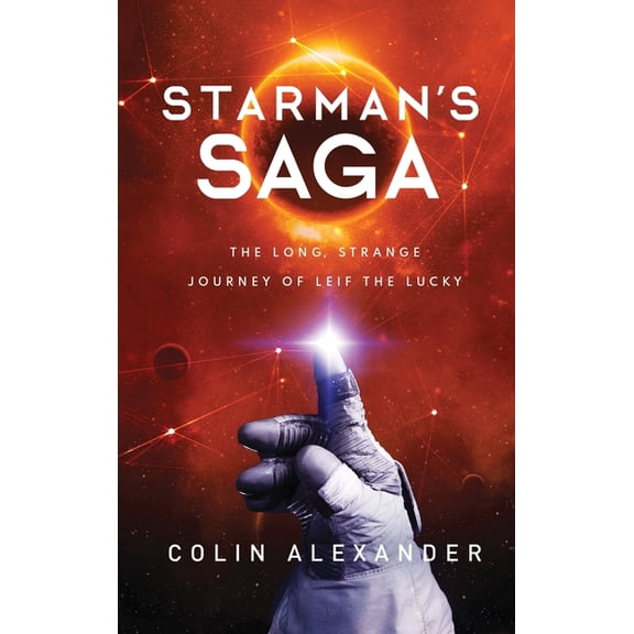 Starman's Saga: The Long Strange, Journey of Leif the Lucky, (Hardcover)