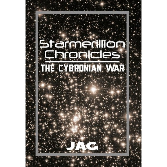 Starmerillion Chronicles : The Cybronian War