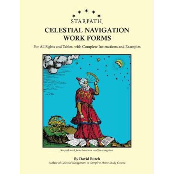 Starpath Celestial Navigation Work Forms: For All Sights and Tables, with Complete Instructions and (Paperback) by David Burch