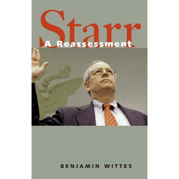 Starr: A Reassessment (Hardcover) by Benjamin Wittes