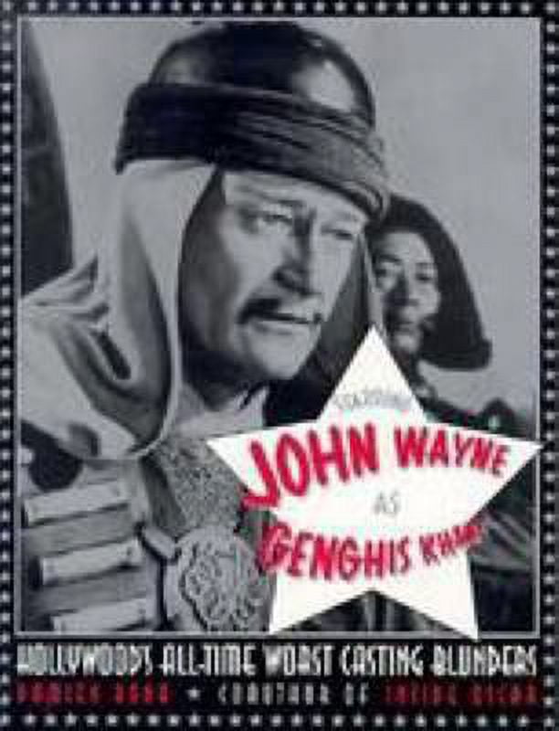 Starring-John-Wayne-As-Genghis-Khan-Hollywood-s-All-Time-Worst-Casting-Blunders-9780806517971-Used-Pre-owned_c08859e3-1601-4799-a837-ebc28aa1a692.385e5fb2b1f3ae06e05213b997b19fc7.jpeg