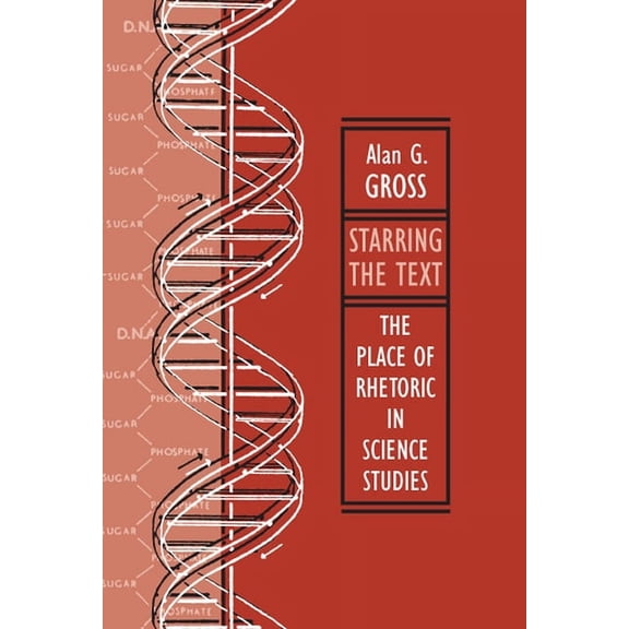 Starring the Text : The Place of Rhetoric in Science Studies (Paperback)
