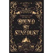 Starry Kingdoms of the Fae Bound by Stardust A Dark Fantasy Romance, Book 4, Hardcover