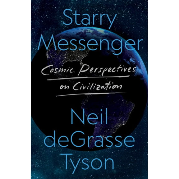 Starry Messenger: Cosmic Perspectives on Civilization (Hardcover)