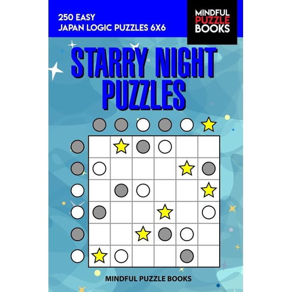 Starry Night: Starry Night Puzzles : 250 Easy Japan Logic Puzzles 6x6 (Series #11) (Paperback)