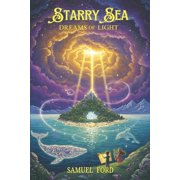 Starry Sea Dreams of Light Unlocking the Secrets of an Ancient Star Chart A Magical Journey to Save the Starry Sea, Paperback