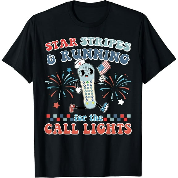 Stars And Stripes Running For Call Lights 4th Of July Nurse T-Shirt