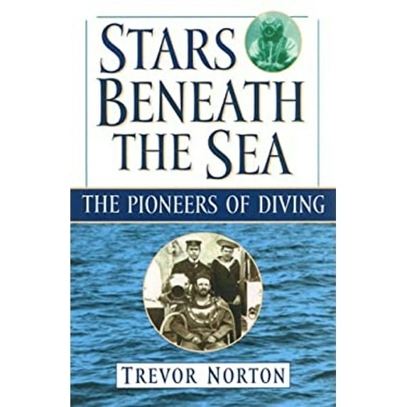 Pre-Owned Stars Beneath the Sea: The Pioneers of Diving (Hardcover) 078670750X 9780786707508