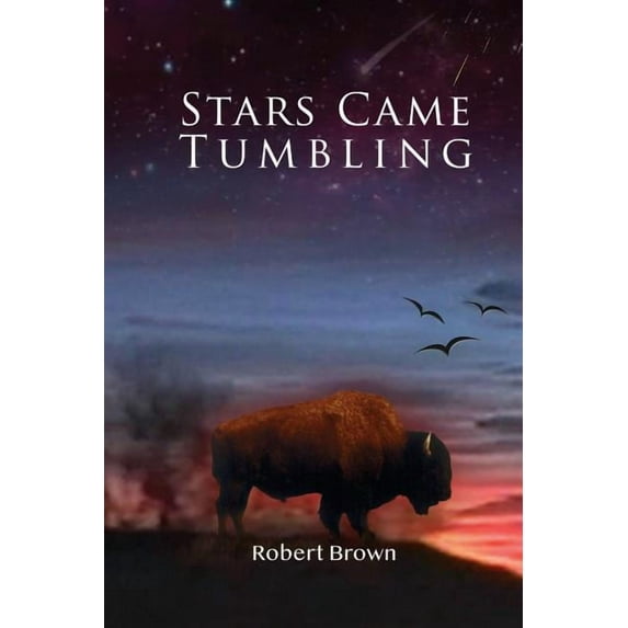 Stars Came Tumbling (Paperback) by Dr. Robert Brown