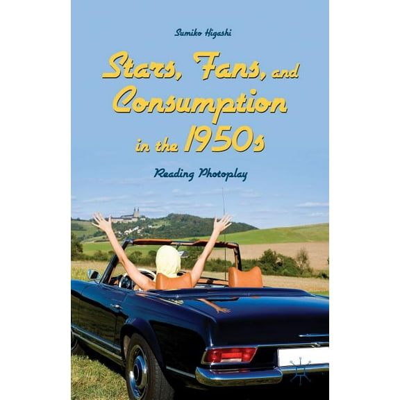 Stars, Fans, and Consumption in the 1950s: Reading Photoplay, (Hardcover)