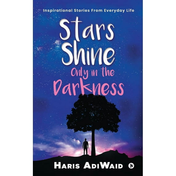 Stars Shine Only in the Darkness: Inspirational Stories From Everyday Life (Paperback)