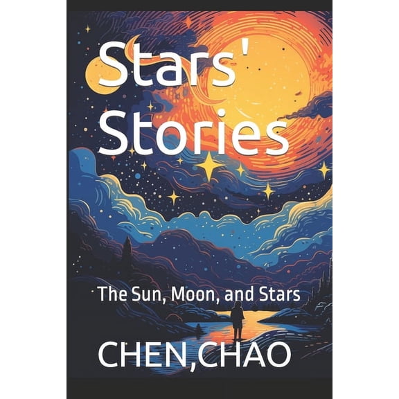 Stars' Stories: Stars' Stories: The Sun, Moon, and Stars (Paperback)