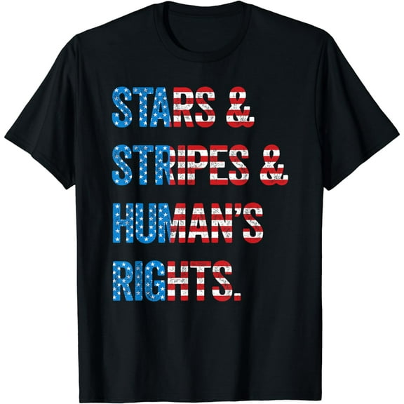 Stars Stripes and Human Rights - 4 July of Independence Day T-Shirt