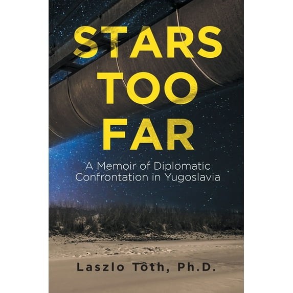 Stars Too Far: A Memoir of Diplomatic Confrontation in Yugoslavia