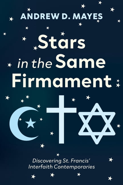 Stars in the Same Firmament: Discovering St. Francis' Interfaith Contemporaries, (Hardcover)