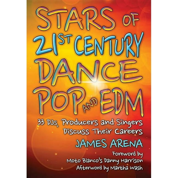 Stars of 21st Century Dance Pop and EDM: 33 DJs, Producers and Singers Discuss Their Careers, (Paperback)