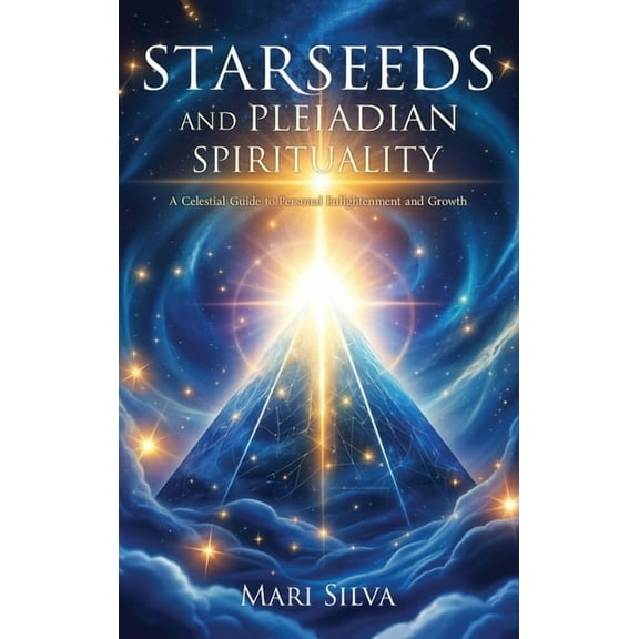 Starseeds and Pleiadian Spirituality: A Celestial Guide to Personal Enlightenment and Growth, (Hardcover)