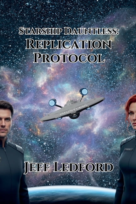 Starship Dauntless: Replication Protocol, (Paperback)