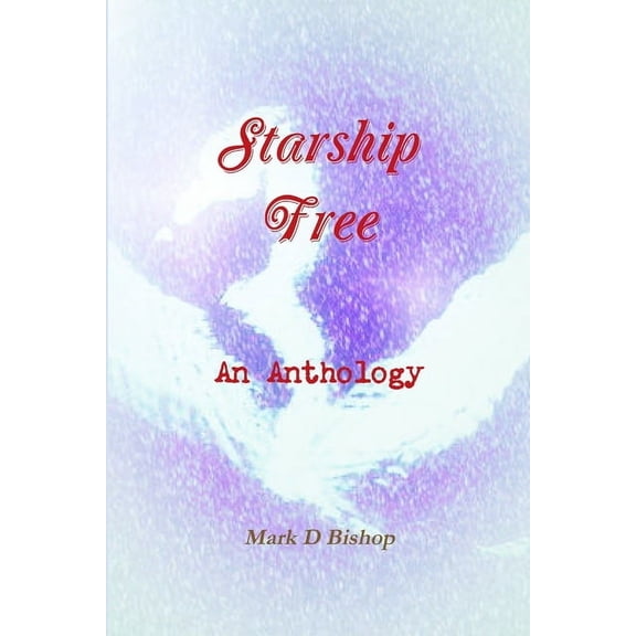 Starship Free: An Anthology, (Paperback)