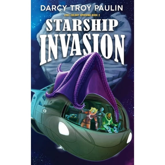 Lost Colony Uprising Starship Invasion, Book 2, (Paperback)