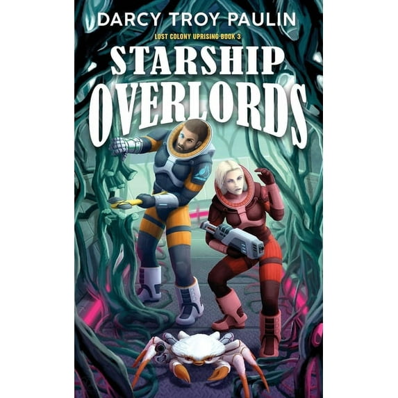 Lost Colony Uprising Starship Overlords, Book 3, (Paperback)