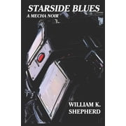 Starside Blues Starside Blues A Mecha Noir, Book 1, Paperback