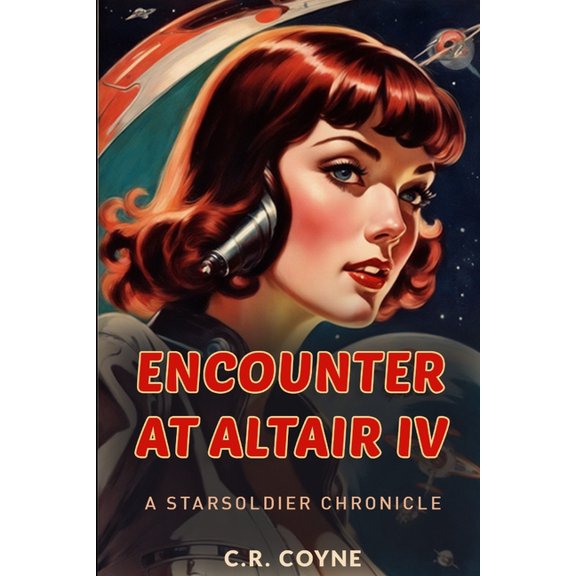 Starsoldiers! Encounter At Altair iV: A StarSoldier Chronicle, Book 1, (Paperback)