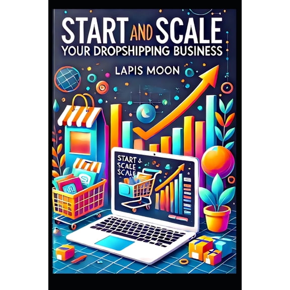 Dropshipping Mastery Start And Scale: Your Dropshipping Business, Book 1, (Paperback)